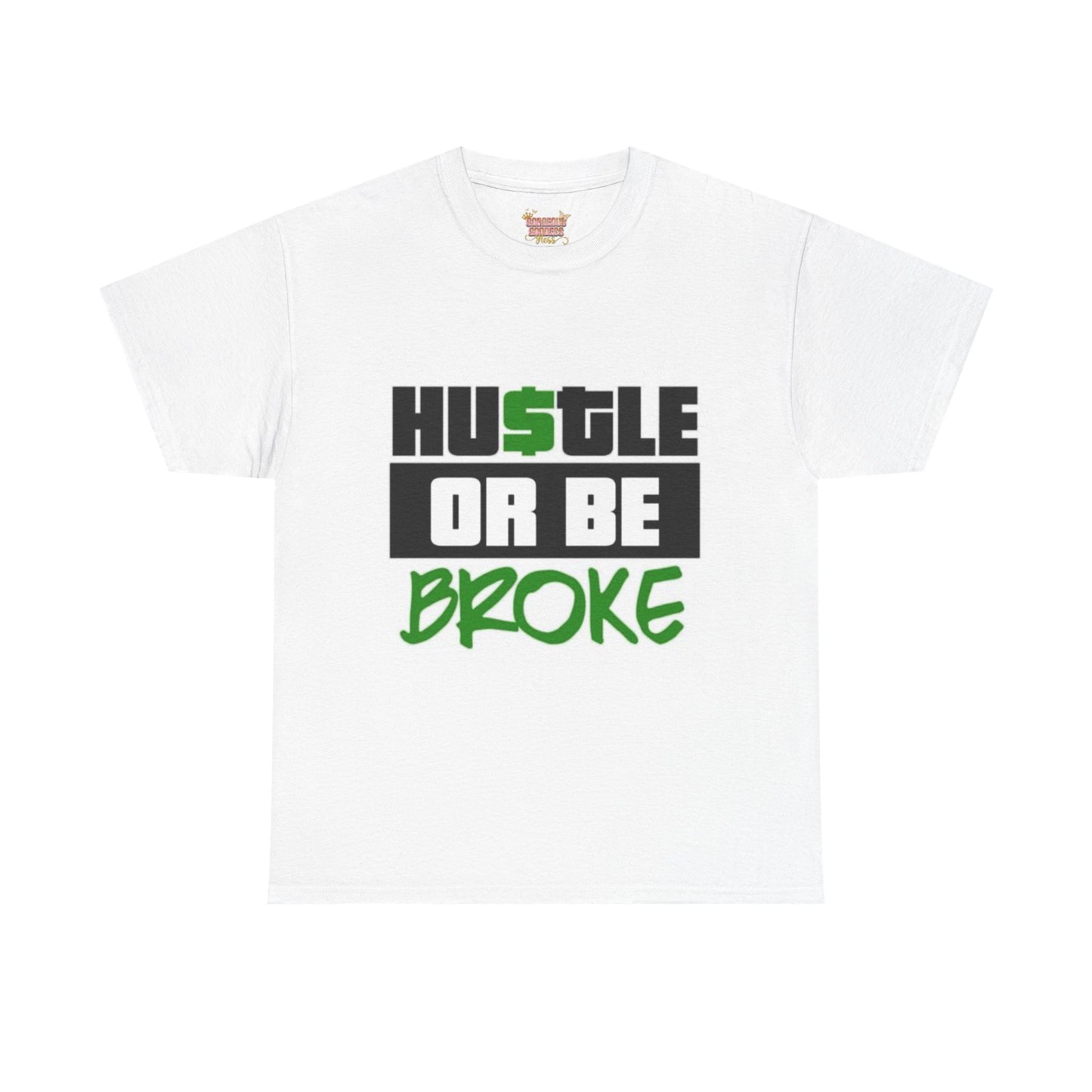 Hustle Or Be Broke T-shirt