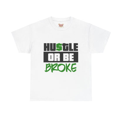 Hustle Or Be Broke T-shirt