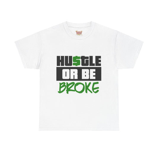 Hustle Or Be Broke T-shirt