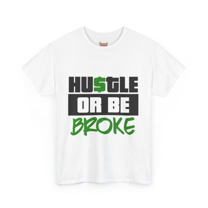 Hustle Or Be Broke T-shirt