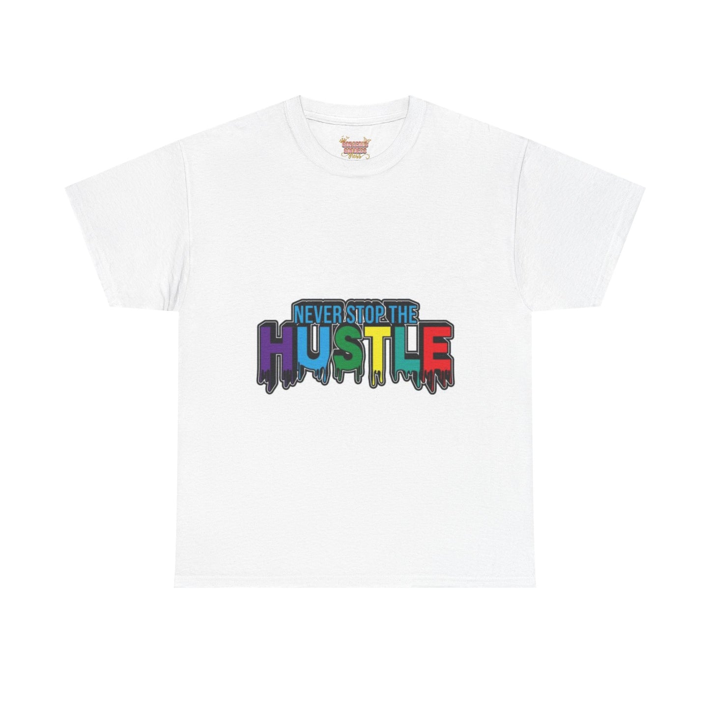 Never Stop The Hustle  T-shirt