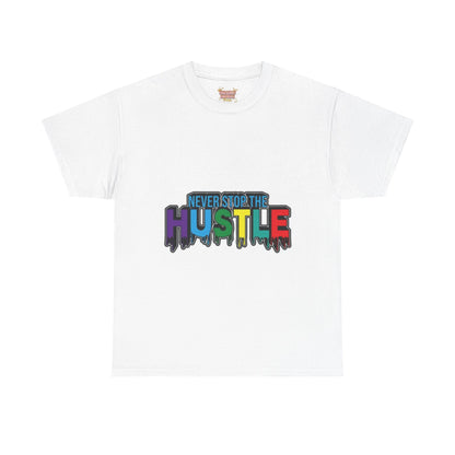Never Stop The Hustle  T-shirt