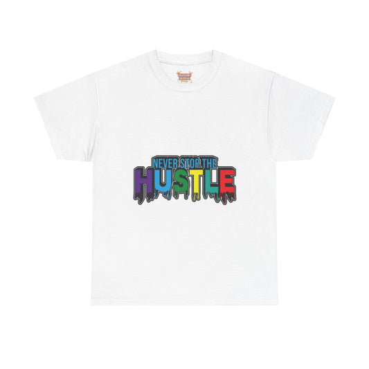 Never Stop The Hustle  T-shirt