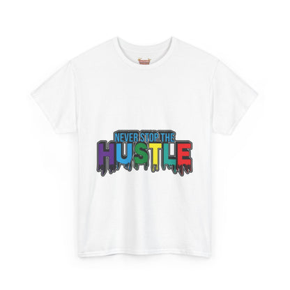 Never Stop The Hustle  T-shirt