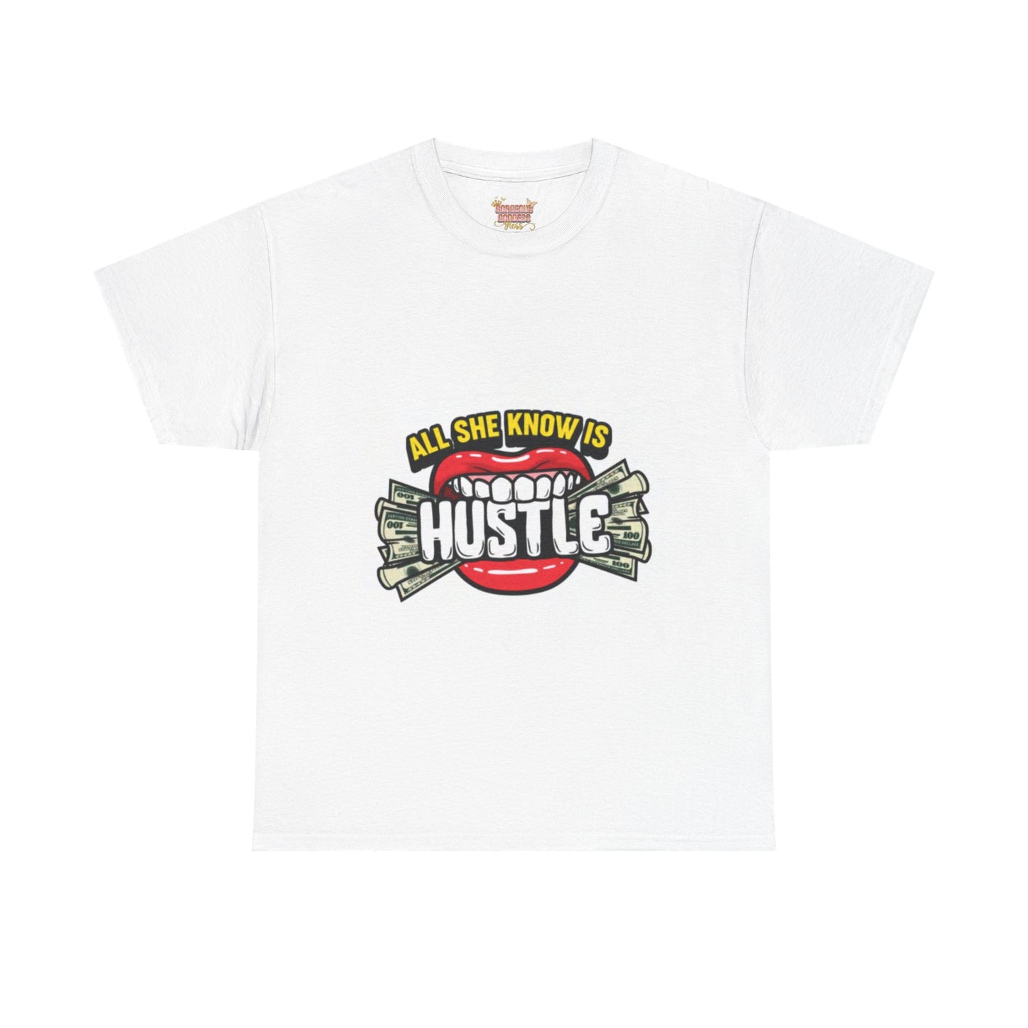 All she know is to Hustle T-shirt