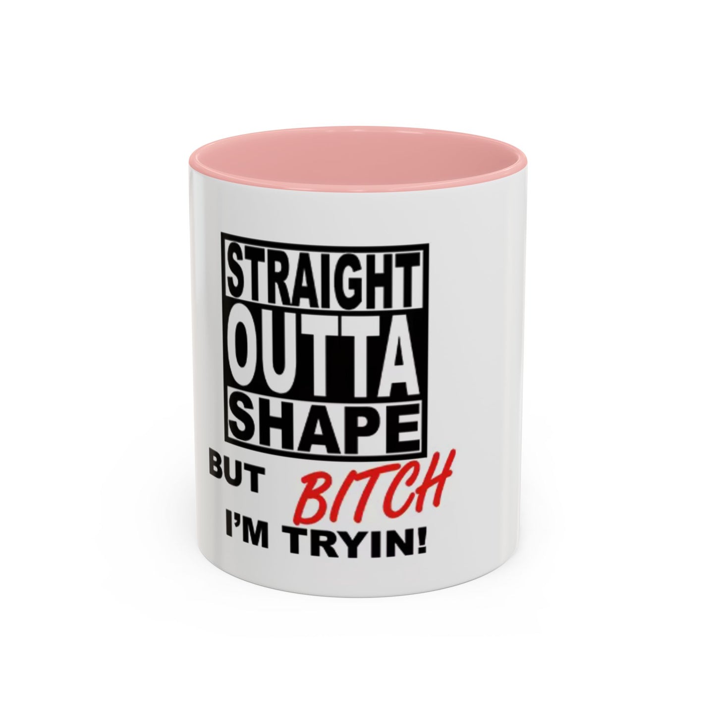 Funny Straight Outta Shape Coffee Mug - 11 & 15oz Accent Mug for Fitness Enthusiasts