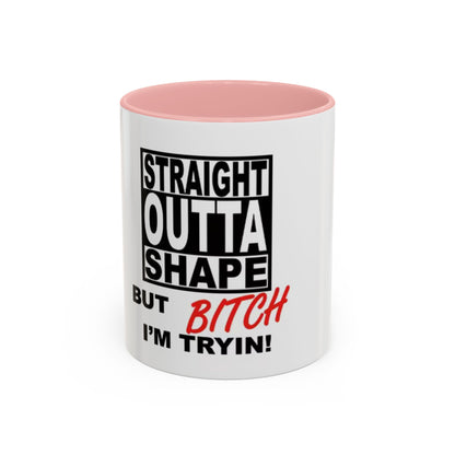 Funny Straight Outta Shape Coffee Mug - 11 & 15oz Accent Mug for Fitness Enthusiasts