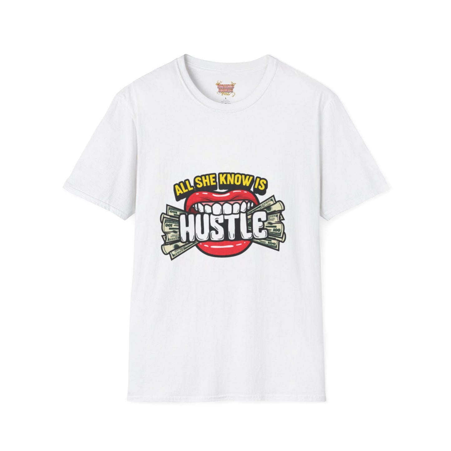 All she know Hustle  Unisex Softstyle T-Shirt