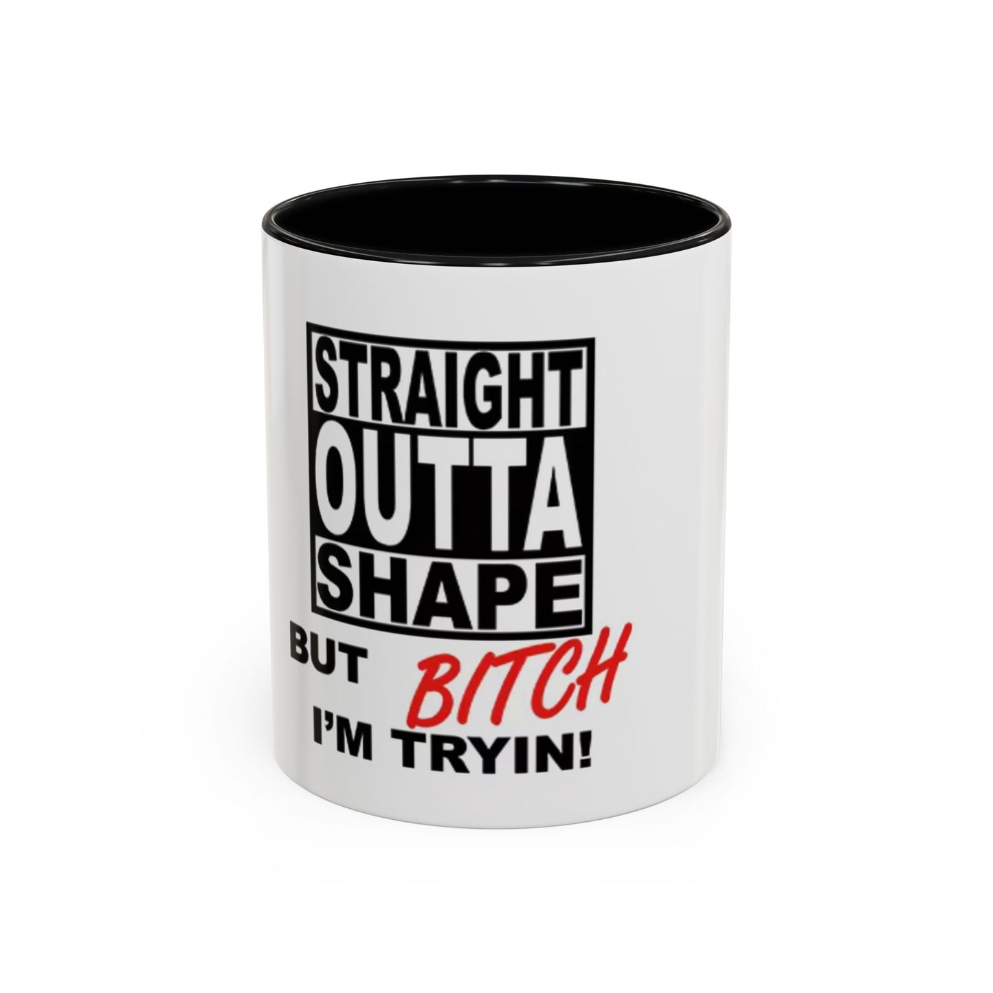 Funny Straight Outta Shape Coffee Mug - 11 & 15oz Accent Mug for Fitness Enthusiasts