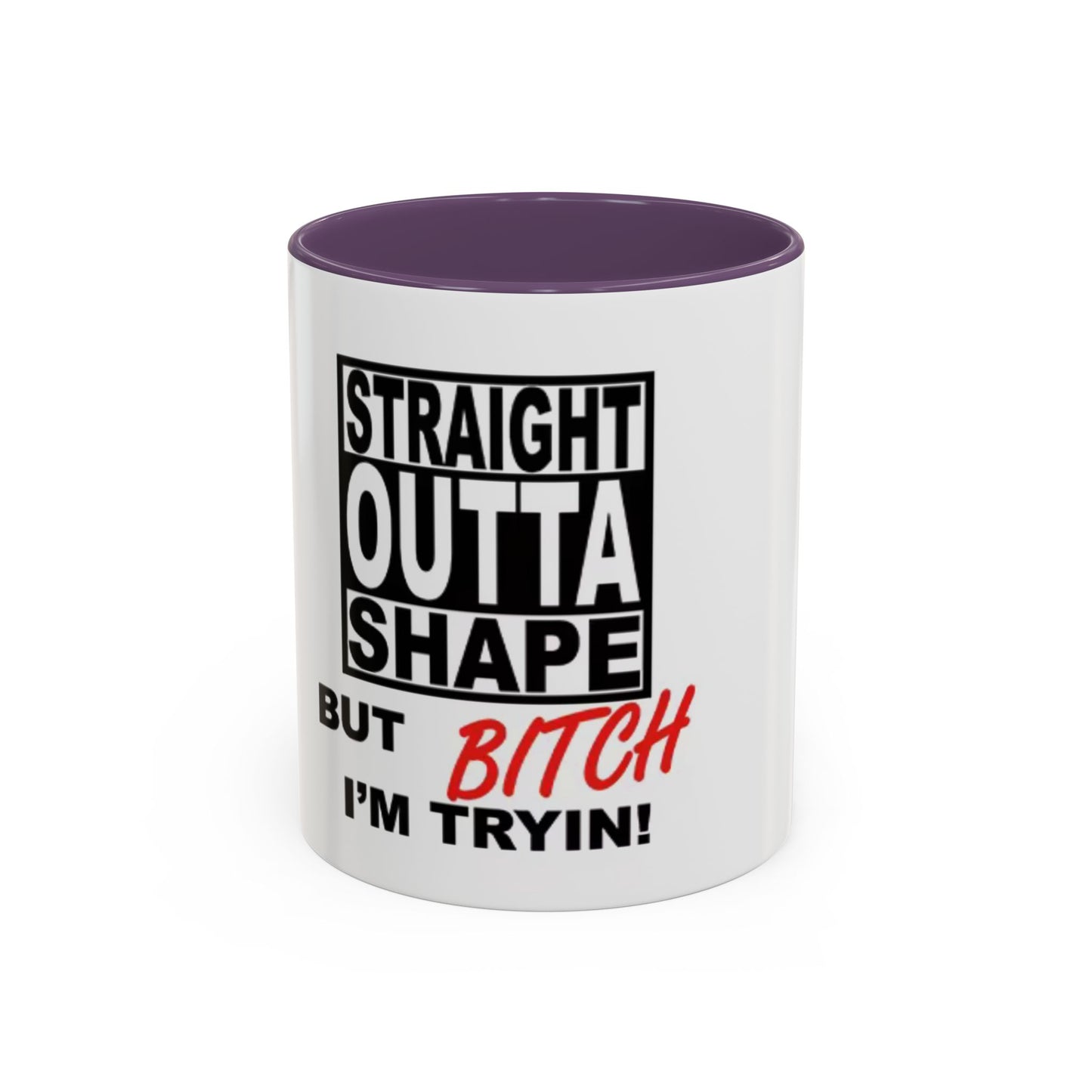 Funny Straight Outta Shape Coffee Mug - 11 & 15oz Accent Mug for Fitness Enthusiasts