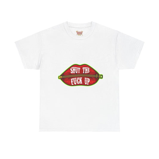 Shut The Fuck Up T-shirt