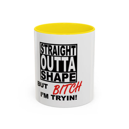 Funny Straight Outta Shape Coffee Mug - 11 & 15oz Accent Mug for Fitness Enthusiasts
