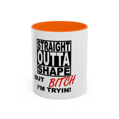 Funny Straight Outta Shape Coffee Mug - 11 & 15oz Accent Mug for Fitness Enthusiasts