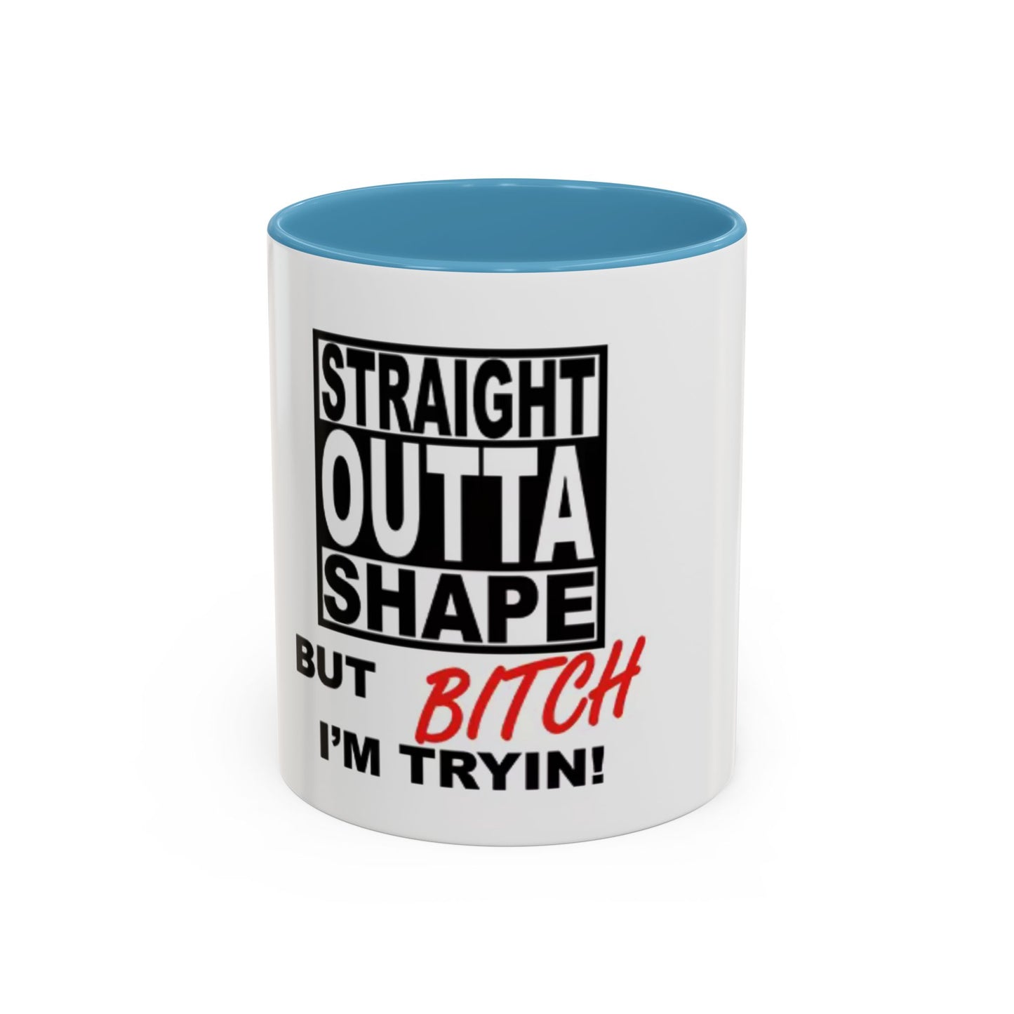 Funny Straight Outta Shape Coffee Mug - 11 & 15oz Accent Mug for Fitness Enthusiasts