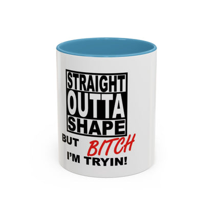 Funny Straight Outta Shape Coffee Mug - 11 & 15oz Accent Mug for Fitness Enthusiasts