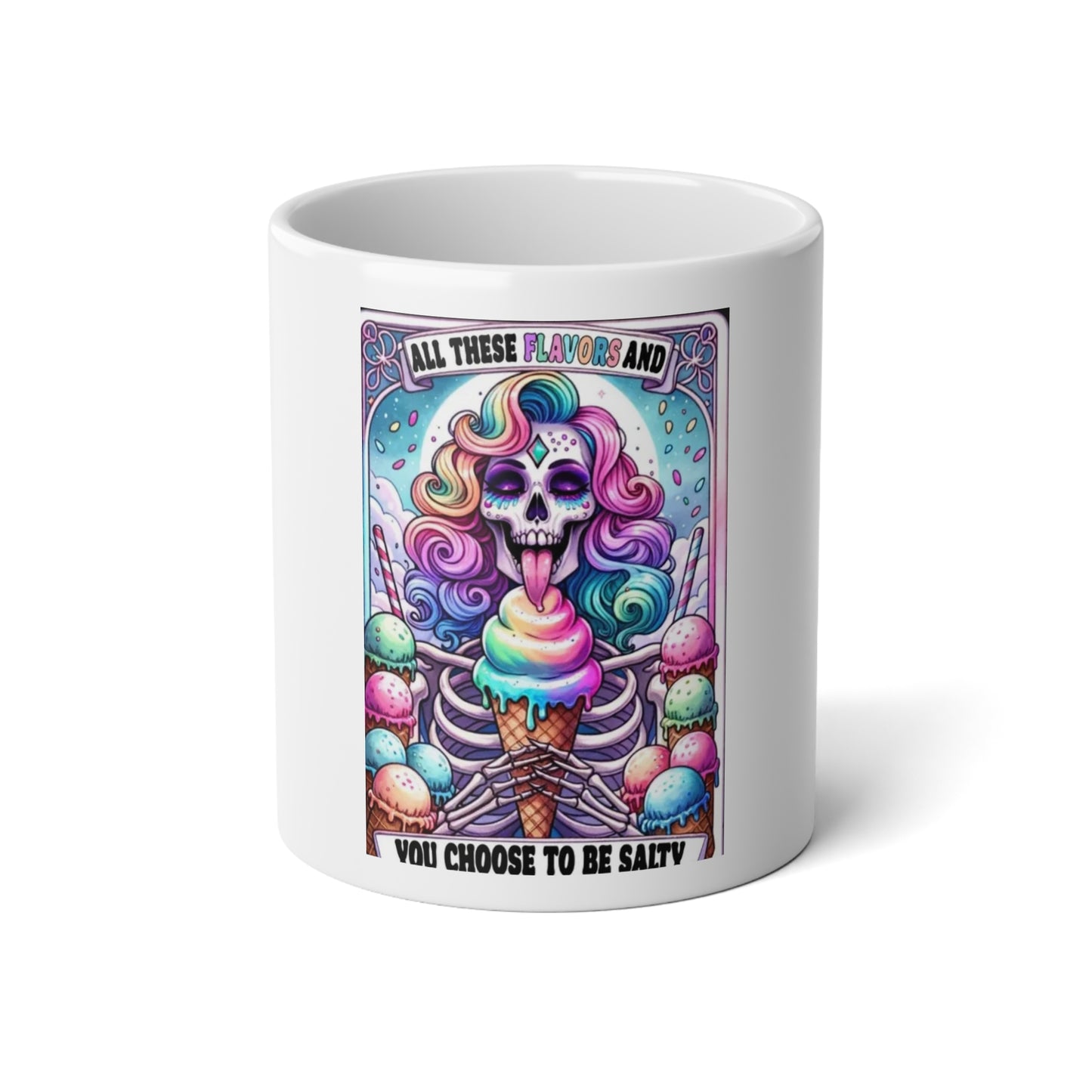 All these flavors &  you choose to be salty 20oz Jumbo Mug - Perfect for Coffee Lovers